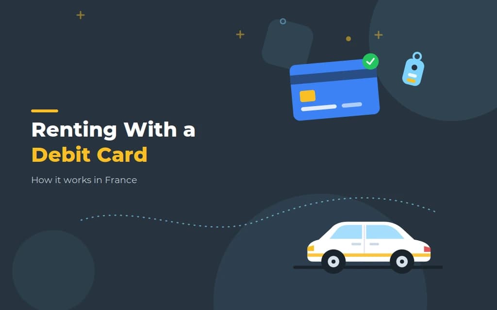 Renting a car in France with just a debit card: the conditions nobody explains